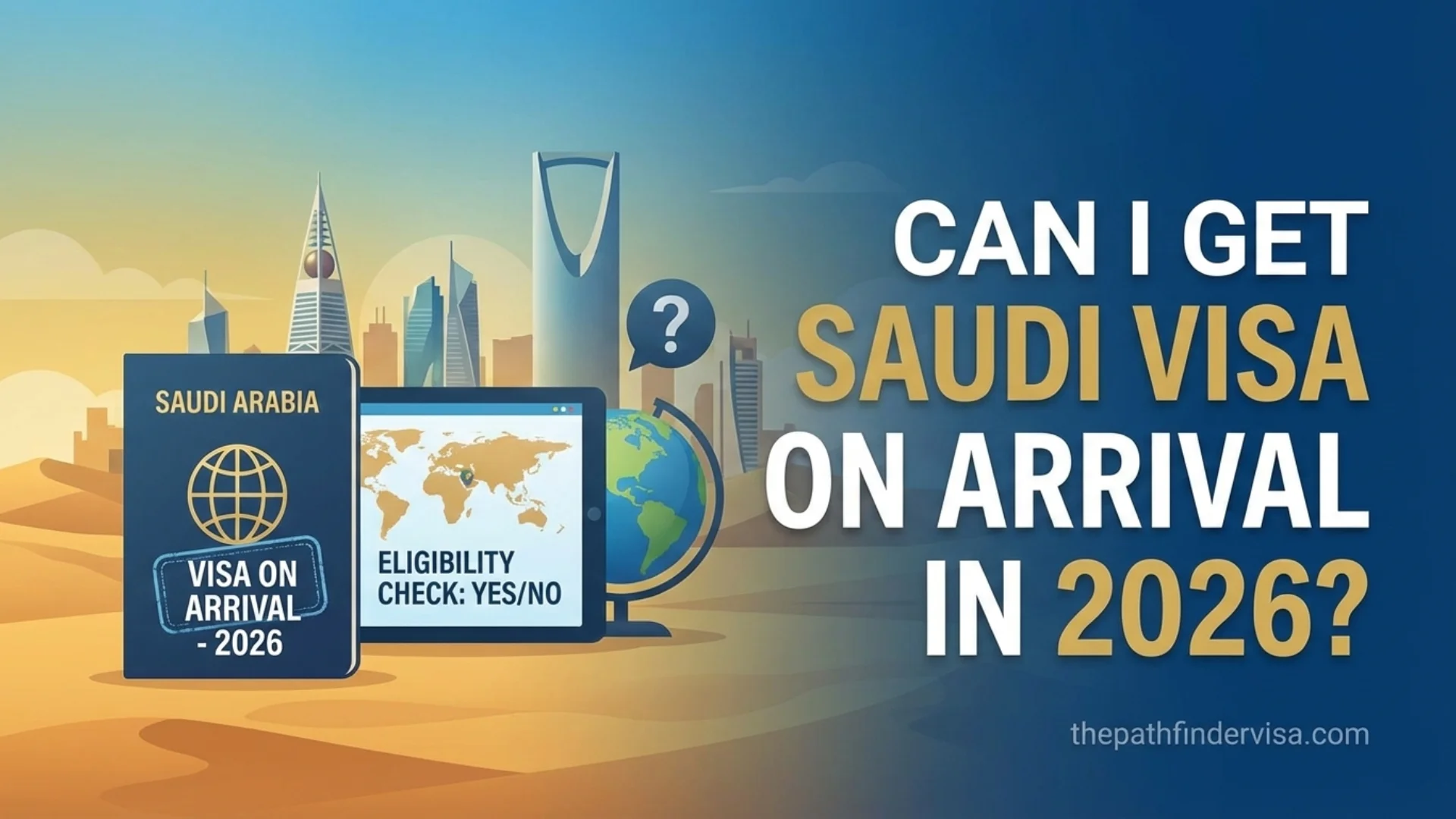 Can I Get Saudi Visa on Arrival in 2026?